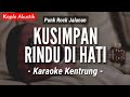 Kusimpan Rindu Di Hati (KARAOKE KENTRUNG) - Punk Rock Jalanan (Keroncong Modern | Koplo Akustik)