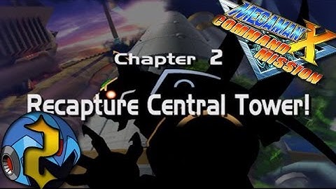 Megaman X Command Mission - Chapter 2: | Part.1 | Recapture Central Tower!