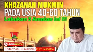 AMALAN RINGAN BAGI MUKMIN USIA 40-60 TAHUN/USTADZ ABU HUMAIROH @KajianOnline744