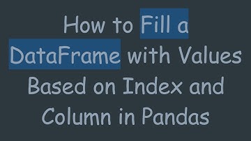 How to Fill a DataFrame with Values Based on Index and Column in Pandas