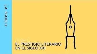 Debate: el prestigio literario en el siglo XXI · La March
