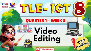 GRADE 8 TLE ICT QUARTER 1 WEEK 5 REVISED K-12 - VIDEO EDITING