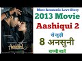 Aashiqui 2 movie unknown facts budget revisit review trivia shooting locations Aditya Roy Shraddha