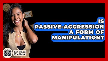 Is Passive-Aggression A Form Of Manipulation? - TheEmailToolbox.com
