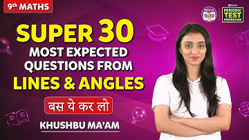 Super 30 Most Expected Questions from Lines and angle | बस ये कर लो | Exams 2024 | Grade 9 Chapter 6