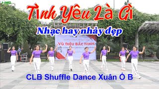 CLB Shuffle Dance XUÂN Ó B / Tình yêu là gì / giao lưu VŨ ĐIỆU BẮC NINH