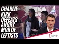 Charlie Kirk defeats angry mob of leftists