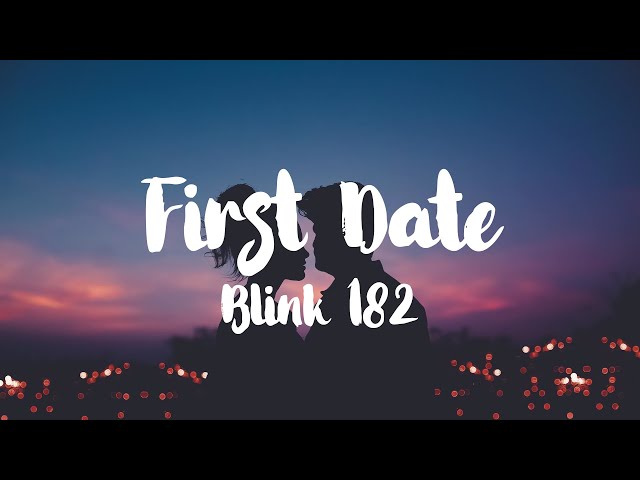 Blink 182 - First Date [Lyrics] class=