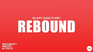 Silent Sanctuary - Rebound (Lyrics)