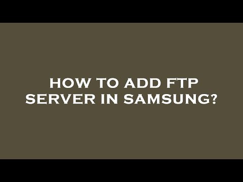 How to add ftp server in samsung?