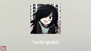 Watamote Ending Türkçe Çeviri (Speed up)