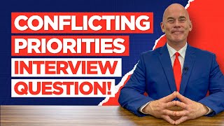 CONFLICTING PRIORITIES Interview Question & TOPSCORING ANSWERS!