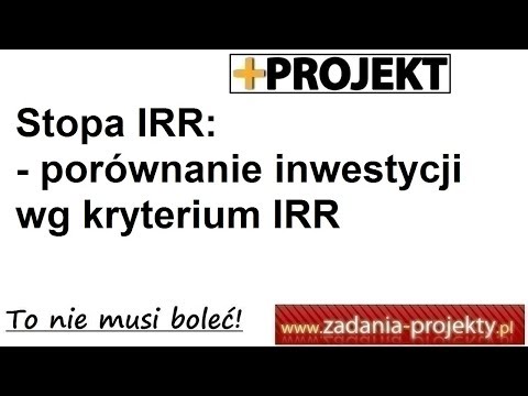 Wycena inwestycji - IRR porównanie 2 inwestycji wg kryterium wewnętrznej stopy zwrotu