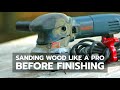 HOW TO: Sanding Wood Like a Pro Before Finishing HOW TO: Sanding Wood Like a Pro Before Finishing