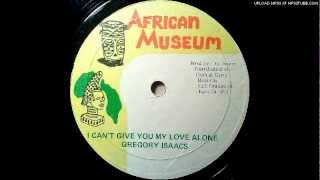Gregory Isaacs-I Cant Give You My Love Alone Version