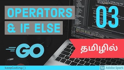 #03 - Operators & If Else in Golang (Tamil)