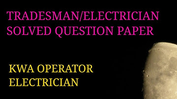 TRADESMAN,ELECTRICIAN SOLVED QUESTION PAPER/ KWA OPERATOR/ ELE CTRICIAN
