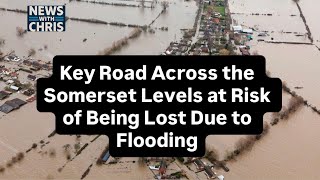 Key Road Across the Somerset Levels at Risk of Being Lost Due to Flooding #flooding #ukweather #rain