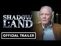Shadow Land Official Trailer 2024