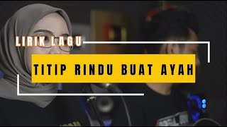 TITIP RINDU BUAT AYAH | LIRIK LAGU | EBIET G ADE |COVER INDAH YASTAMI