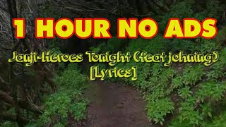 1 HOUR || Janji-Heroes Tonight || With Lyrics
