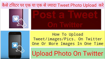 How To Upload Tweet/images/Pics. On Twitter One Or More Images @Apnihalchale