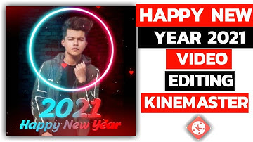 Happy New Year Video Editing | Kinemaster Video Editing 2021 New Year | 2021 New Year Status Editing