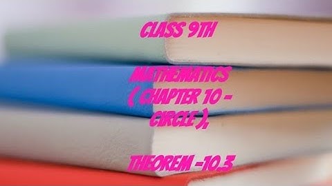 Class 9th, Theorem - 10.3, Chapter 10(Circle) Mathematics