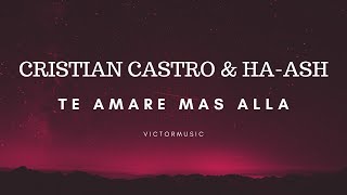 CRISTIAN CASTRO & HA ASH - TE AMARE MAS ALLA (LETRA)