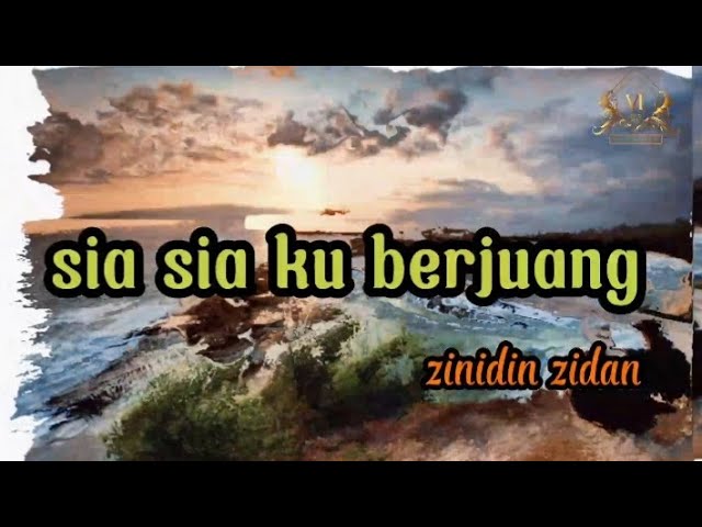 Sia sia ku berjuang zinidin zidan lirik cover class=