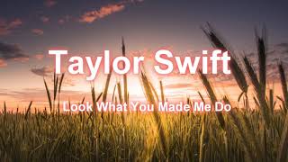 Taylor Swift -Look What You Made Me Do