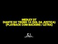Medley DT - Diante do Trono 14 (Playback Com Backing / Letra)