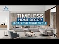 Timeless home decor escape the trend cycle  fixing expert