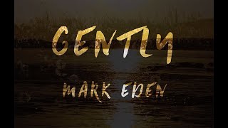Mark Eden - Gently Official Lyric Video
