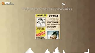 NEVER MIND THE PRETTY VACANT PODCAST SPECIAL BRIAN DENEKE