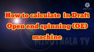 How to calculate Draft in Open end spinning ( OE ) machine.                  # Oedraft#