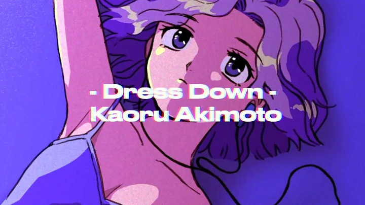 Kaoru Akimoto - Dress Down (Official Lyric Video)