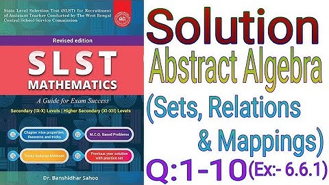 SLST Mathematics Book Solutions,Abstract Algebra(Sets,Relations & Mappings)