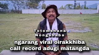 Totomshana Nongshaba na ngarang viral oirakkhiba call record adugi maramda kari hairi / Social media