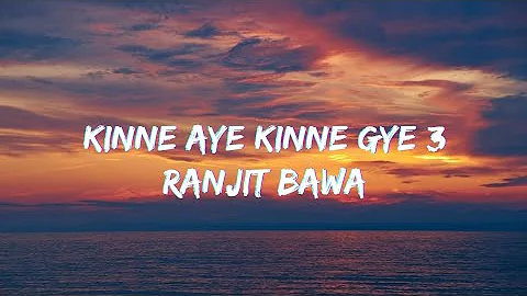Kinne Aye Kinne Gye 3 (Lyrics With English) - Ranjit Bawa | New Punjabi Song 2022