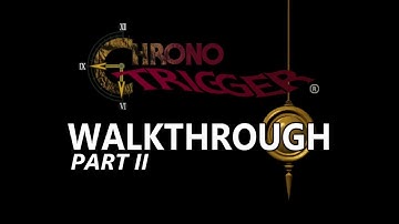 Chrono Trigger: Full Story Walkthrough | Part 2