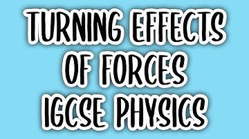 Turning Effects of Forces (#4) | IGCSE PHYSICS (0625)