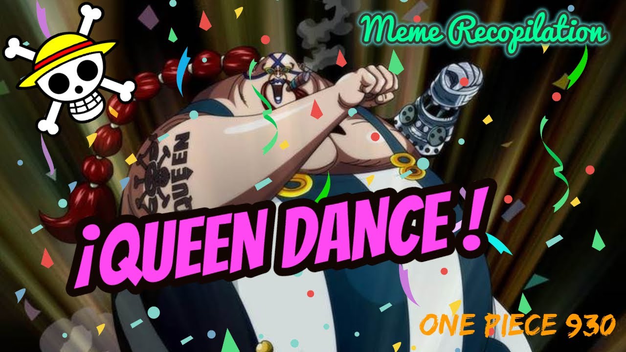 QUEEN DANCE, One Piece 930, Meme Recopilation