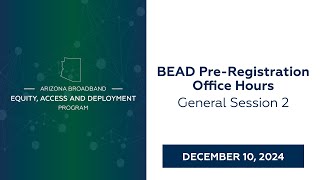 BEAD Pre-Registration Guidance Webinar - Session 2