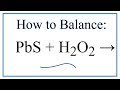 How to Balance PbS   H2O2 = PbSO4   H2O