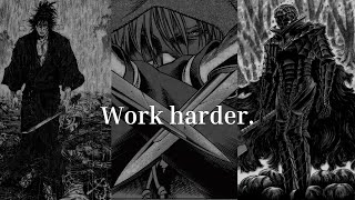 Work harder.