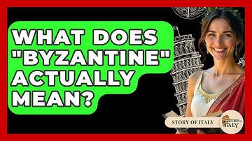 What Does "Byzantine" Actually Mean? - Story Of Italy