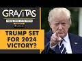 Gravitas: Here's why Donald Trump could win the 2024 Presidential Race