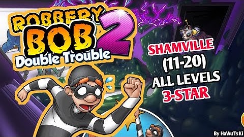 ROBBERY BOB 2: DOUBLE TROUBLE  Gameplay Walkthrough Part 4 - SHAMVILLE(11-20)