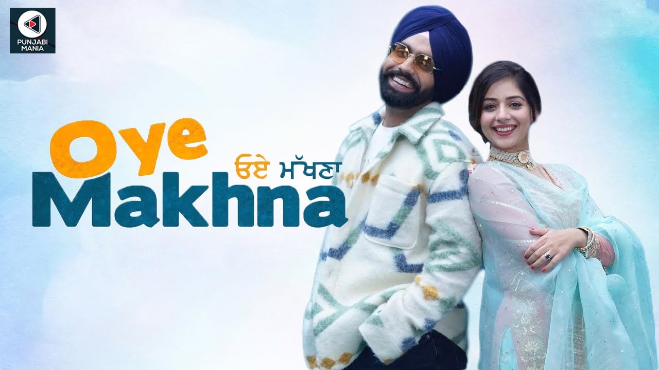 Oye Makhna | Ammy Virk, Tania, Guggu Gill, Sidhika Sharma | Official Trailer, Release Date